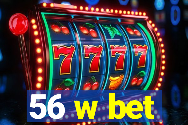 56 w bet